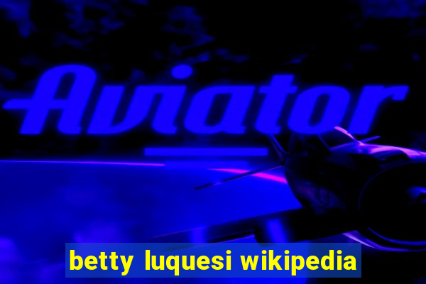 betty luquesi wikipedia